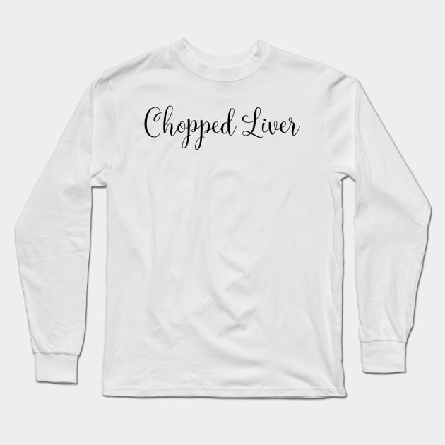 Chopped Liver Long Sleeve T-Shirt by DANPUBLIC